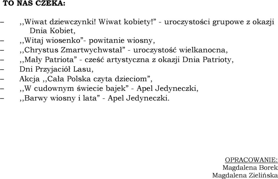 uroczystość wielkanocna,,,mały Patriota - cześć artystyczna z okazji Dnia Patrioty, Dni Przyjaciół Lasu,