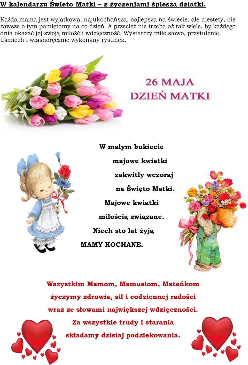 A przecież nie trzeba aż tak wiele, by każdego dnia okazać jej swoją miłość i wdzięczność.