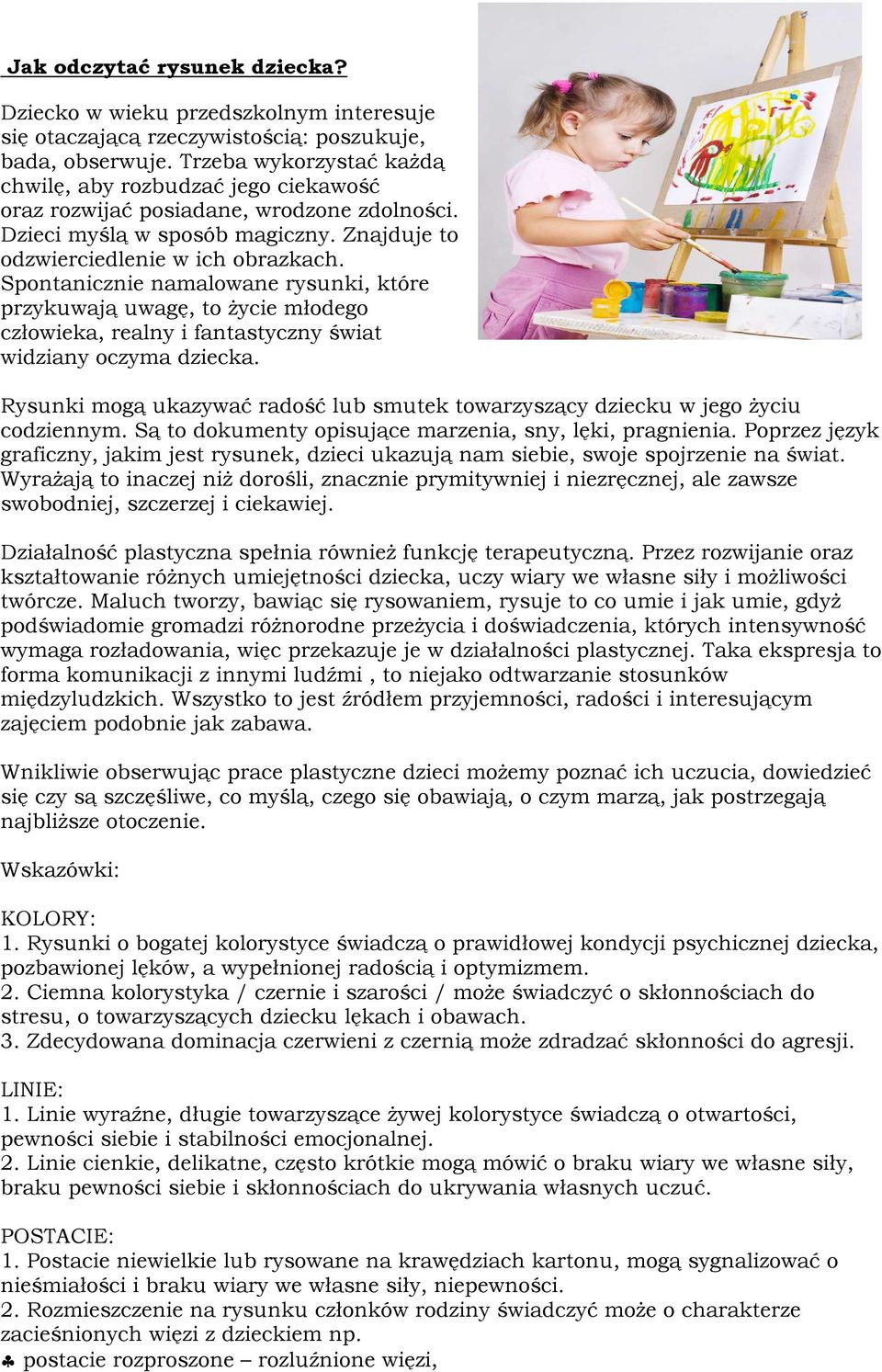 Spontanicznie namalowane rysunki, które przykuwają uwagę, to życie młodego człowieka, realny i fantastyczny świat widziany oczyma dziecka.