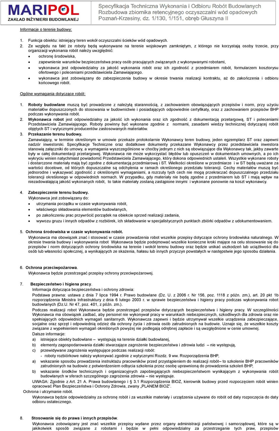 zapewnienie warunków bezpieczeństwa pracy osób pracujących związanych z wykonywanymi robotami, wykonawca jest odpowiedzialny za jakość wykonania robót oraz ich zgodność z przedmiarem robót,