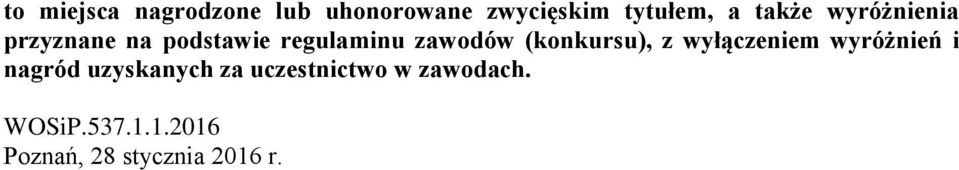 (konkursu), z wyłączeniem wyróżnień i nagród uzyskanych za