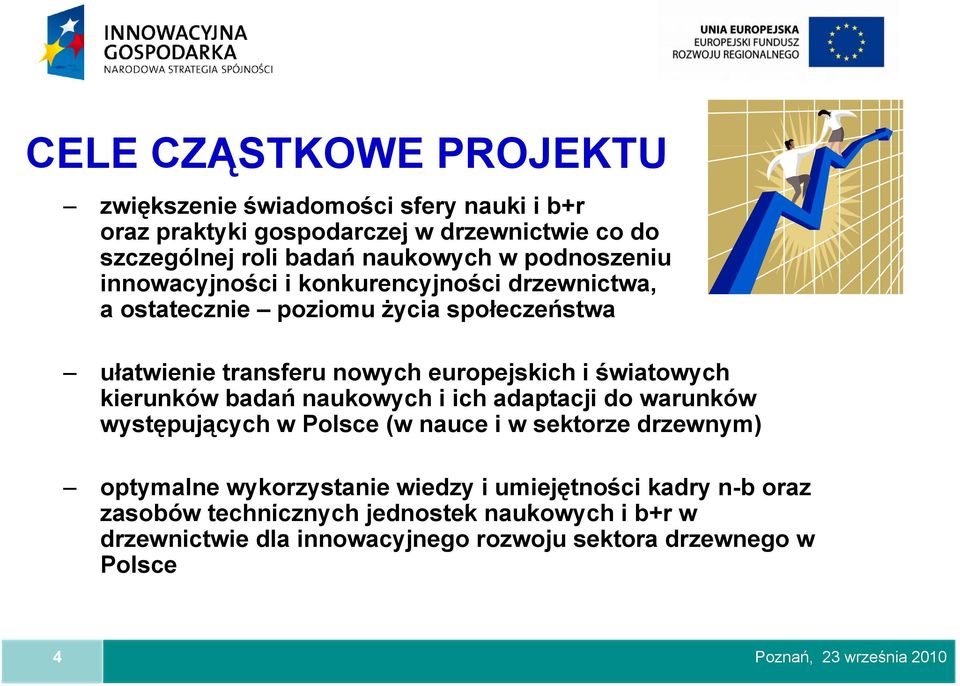 światowych kierunków badań naukowych i ich adaptacji do warunków występujących w Polsce (w nauce i w sektorze drzewnym) optymalne wykorzystanie