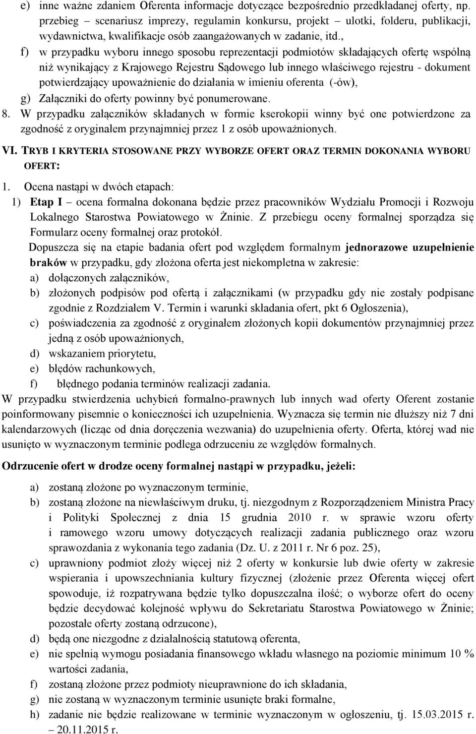 , f) w przypadku wyboru innego sposobu reprezentacji podmiotów składających ofertę wspólną niż wynikający z Krajowego Rejestru Sądowego lub innego właściwego rejestru - dokument potwierdzający