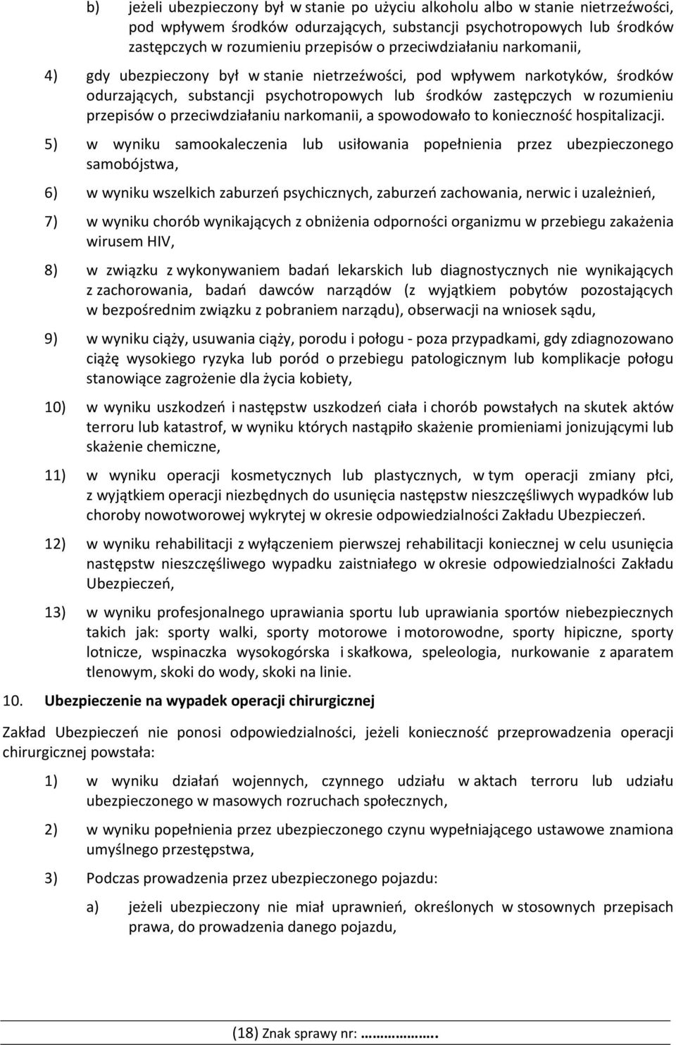 przeciwdziałaniu narkomanii, a spowodowało to konieczność hospitalizacji.