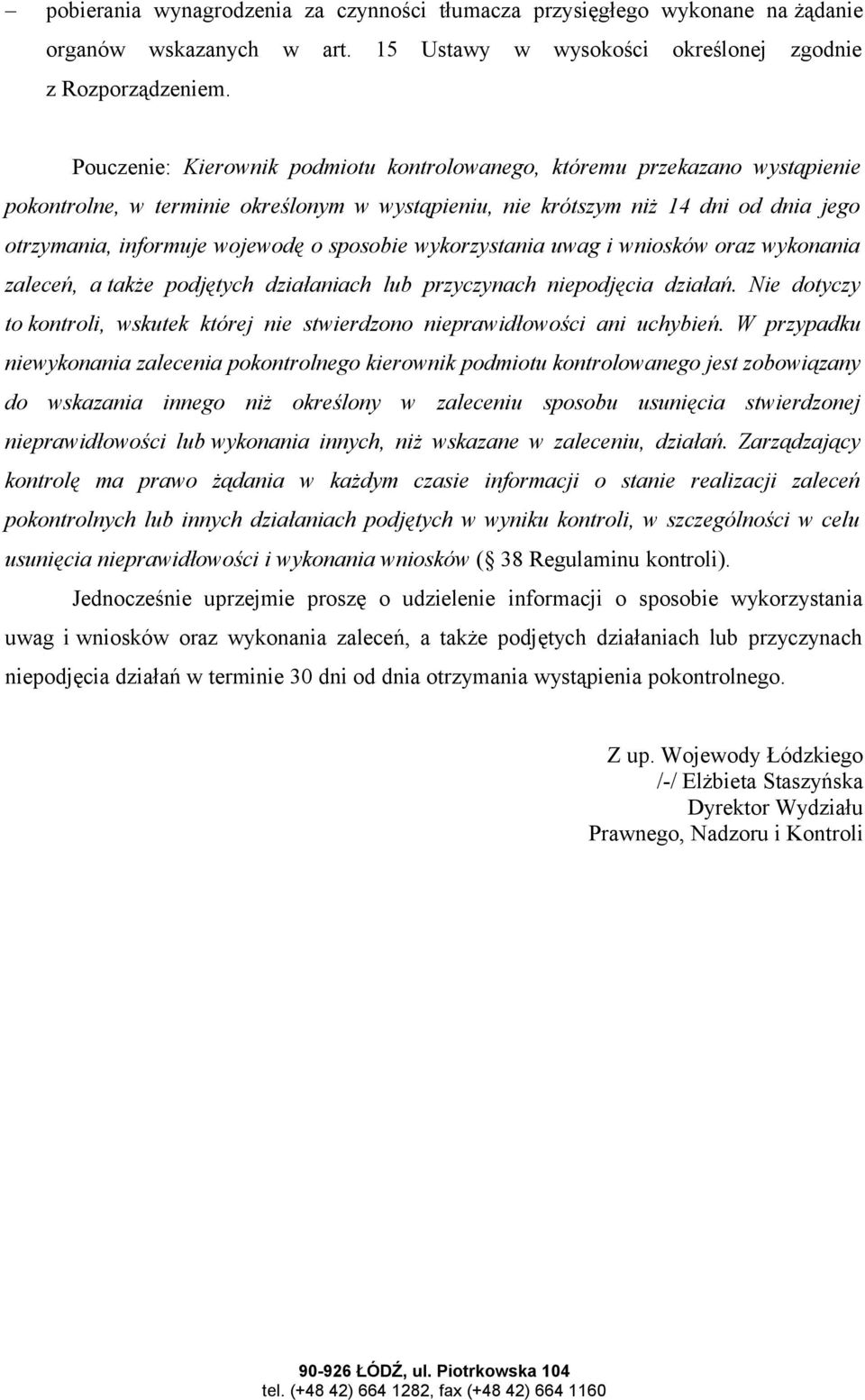 sposobie wykorzystania uwag i wniosków oraz wykonania zaleceń, a także podjętych działaniach lub przyczynach niepodjęcia działań.