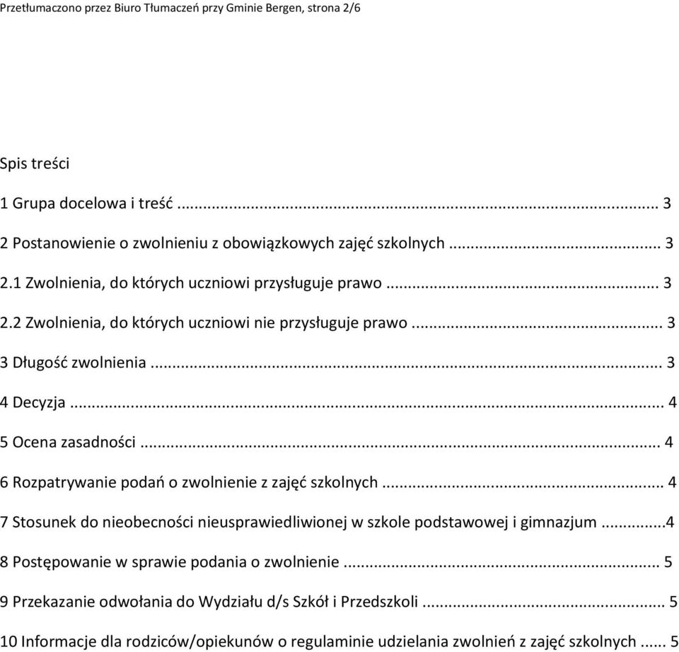 .. 4 6 Rozpatrywanie podań o zwolnienie z zajęć szkolnych... 4 7 Stosunek do nieobecności nieusprawiedliwionej w szkole podstawowej i gimnazjum.