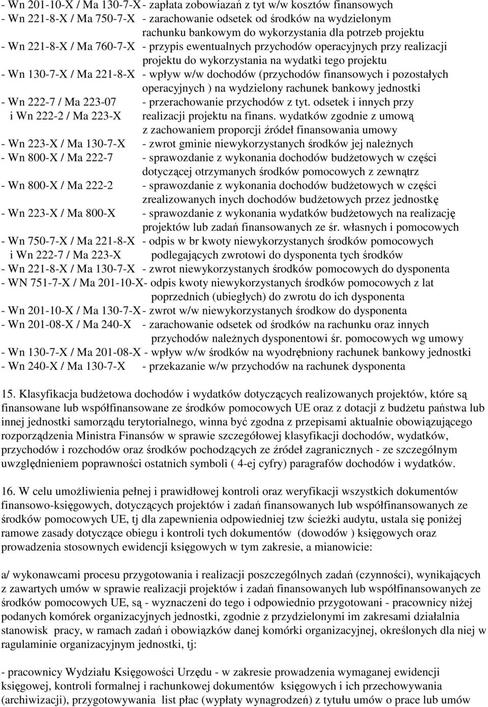 (przychodów finansowych i pozostałych operacyjnych ) na wydzielony rachunek bankowy jednostki - Wn 222-7 / Ma 223-07 - przerachowanie przychodów z tyt.