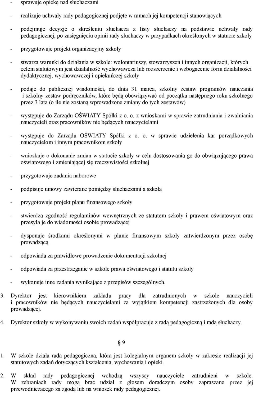 wolontariuszy, stowarzyszeń i innych organizacji, których celem statutowym jest działalność wychowawcza lub rozszerzenie i wzbogacenie form działalności dydaktycznej, wychowawczej i opiekuńczej