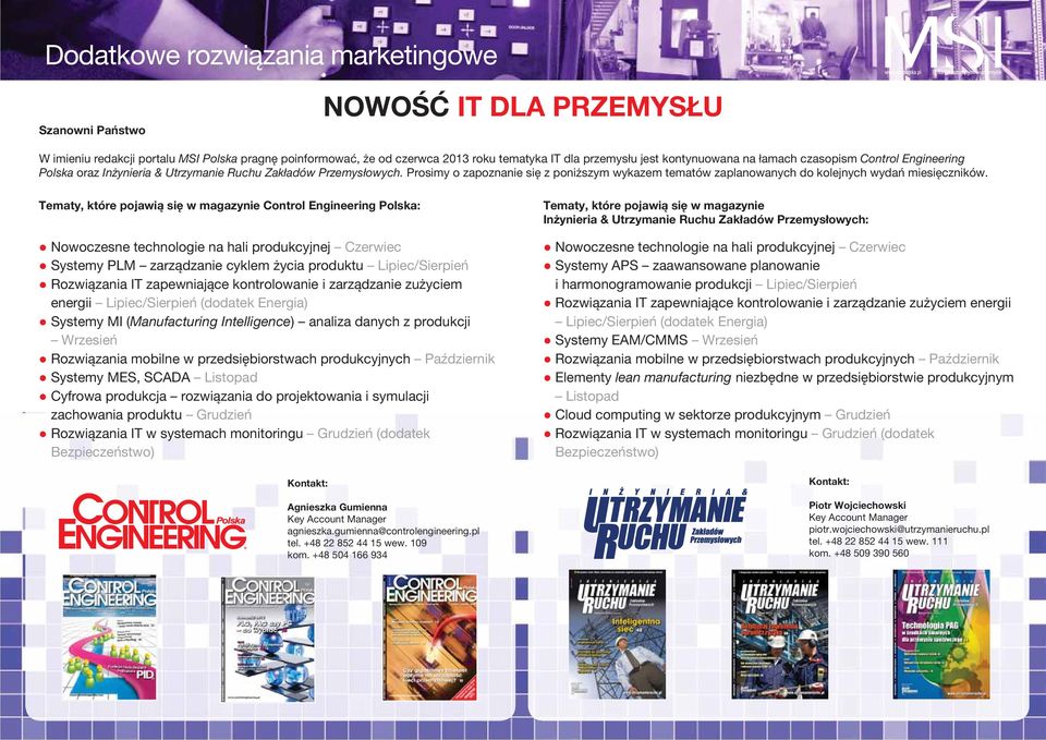 Prosimy o zapoznanie się z poniższym wykazem tematów zaplanowanych do kolejnych wydań miesięczników.