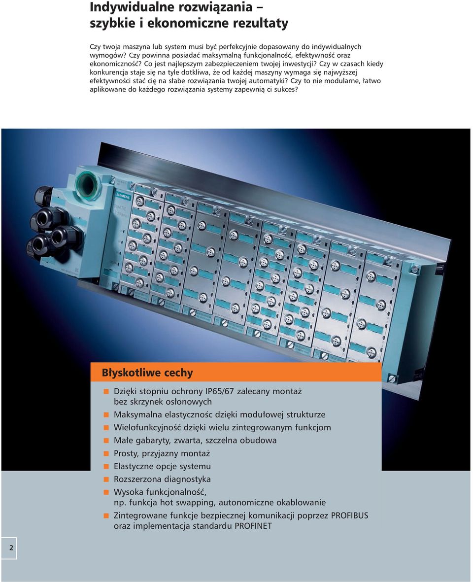 Czy w czasach kiedy konkurencja staje si na tyle dotkliwa, e od ka dej maszyny wymaga si najwy szej efektywnoêci staç ci na s abe rozwiàzania twojej automatyki?