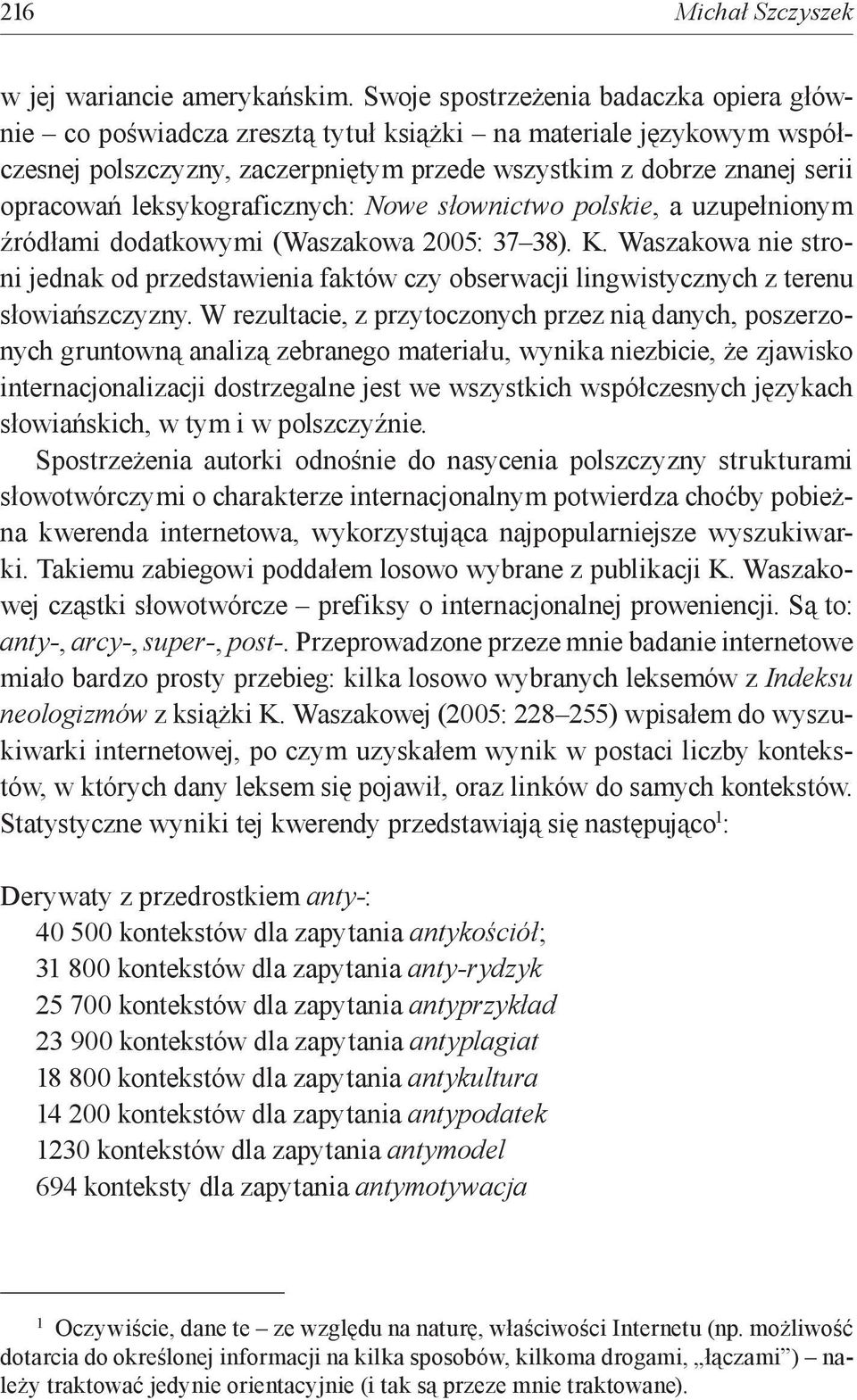 leksykograficznych: Nowe słownictwo polskie, a uzupełnionym źródłami dodatkowymi (Waszakowa 2005: 37 38). K.