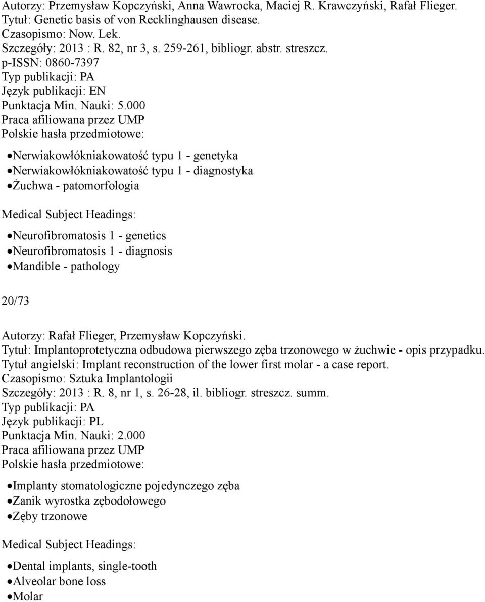 000 Nerwiakowłókniakowatość typu 1 - genetyka Nerwiakowłókniakowatość typu 1 - diagnostyka Żuchwa - patomorfologia Neurofibromatosis 1 - genetics Neurofibromatosis 1 - diagnosis Mandible - pathology