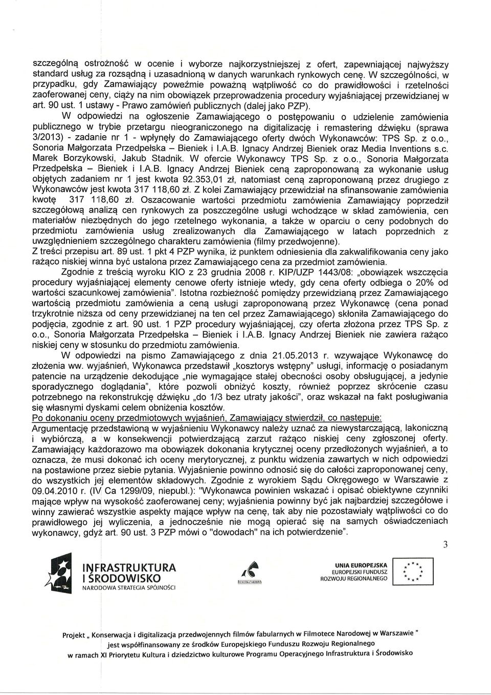 yna rrim obowiqzek przeprowadzeniaprocedurywyja6niajqcejprzewidzianejw art. 90 ust. 1 ustawy- Prawozam6wiehpublicznych(dalejjakoPZP).