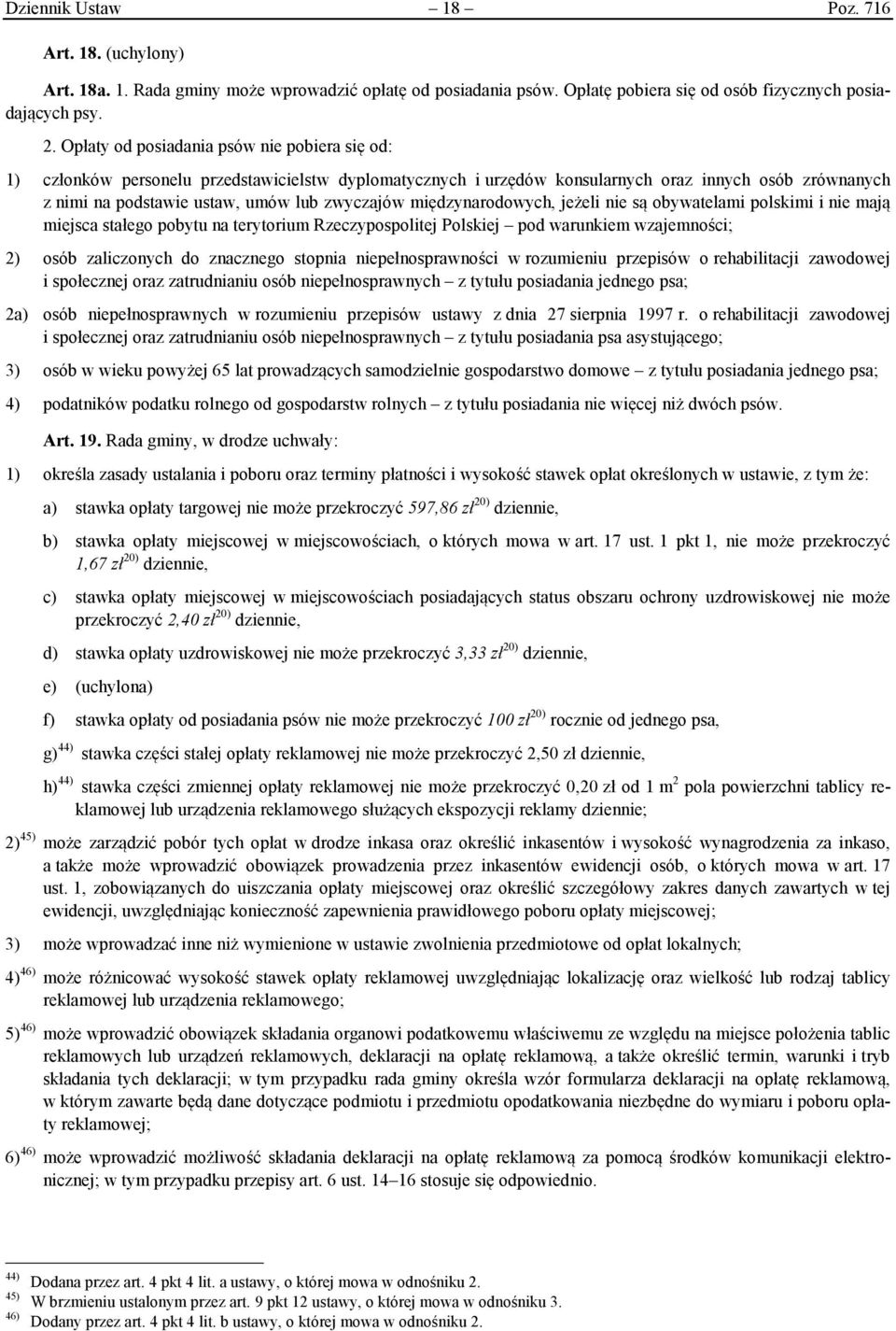 międzynarodowych, jeżeli nie są obywatelami polskimi i nie mają miejsca stałego pobytu na terytorium Rzeczypospolitej Polskiej pod warunkiem wzajemności; 2) osób zaliczonych do znacznego stopnia