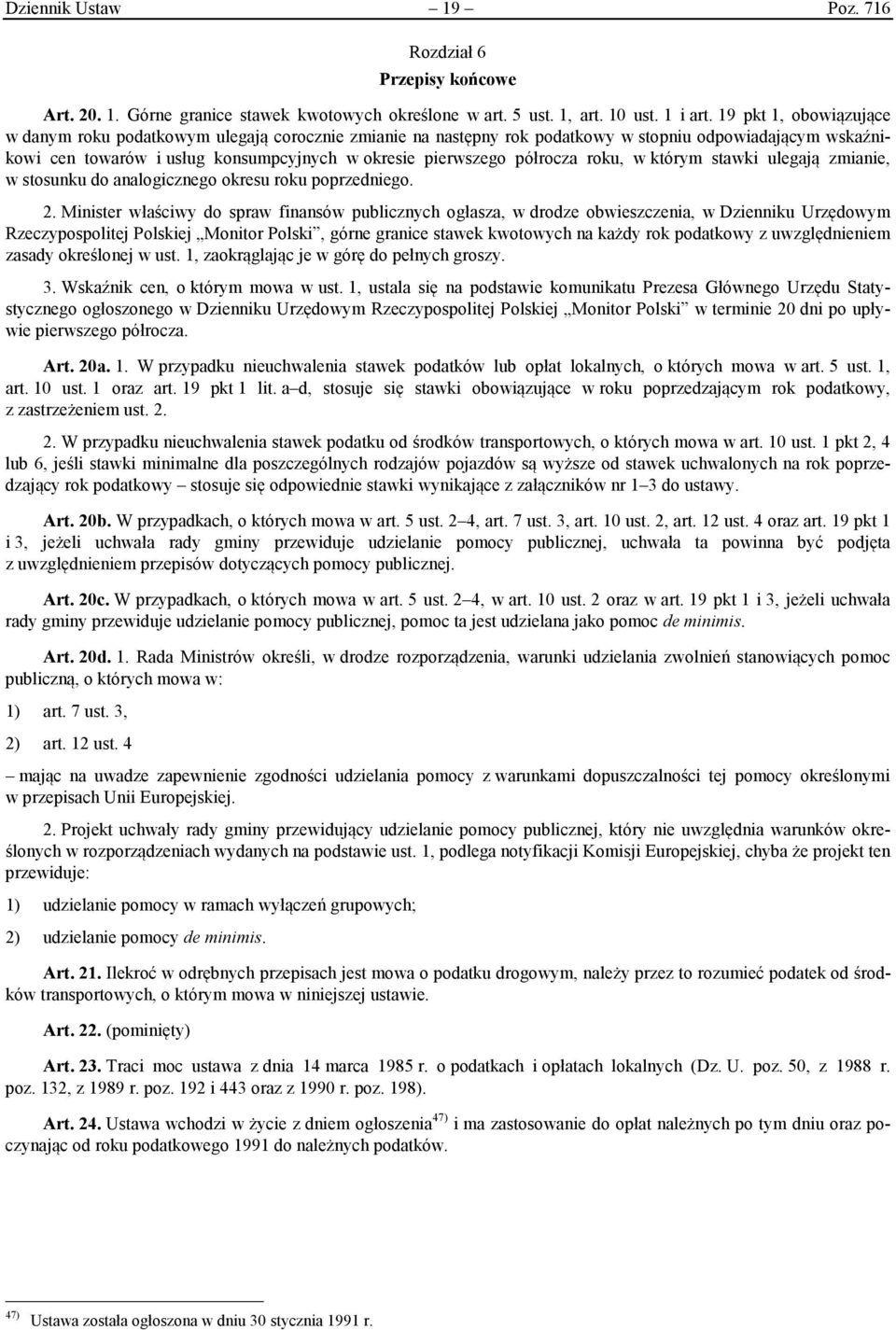 półrocza roku, w którym stawki ulegają zmianie, w stosunku do analogicznego okresu roku poprzedniego. 2.