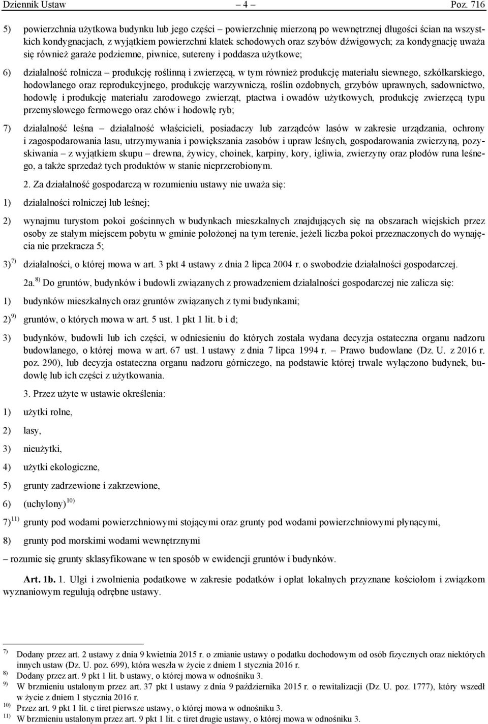 za kondygnację uważa się również garaże podziemne, piwnice, sutereny i poddasza użytkowe; 6) działalność rolnicza produkcję roślinną i zwierzęcą, w tym również produkcję materiału siewnego,