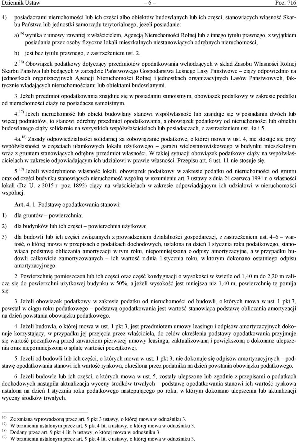 wynika z umowy zawartej z właścicielem, Agencją Nieruchomości Rolnej lub z innego tytułu prawnego, z wyjątkiem posiadania przez osoby fizyczne lokali mieszkalnych niestanowiących odrębnych