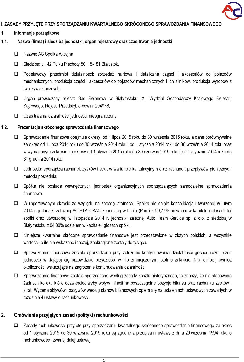 42 Pułku Piechty 50, 15181 Białystk, Pdstawwy przedmit działalnści: sprzedaż hurtwa i detaliczna części i akcesriów d pjazdów mechanicznych, prdukcja części i akcesriów d pjazdów mechanicznych i ich