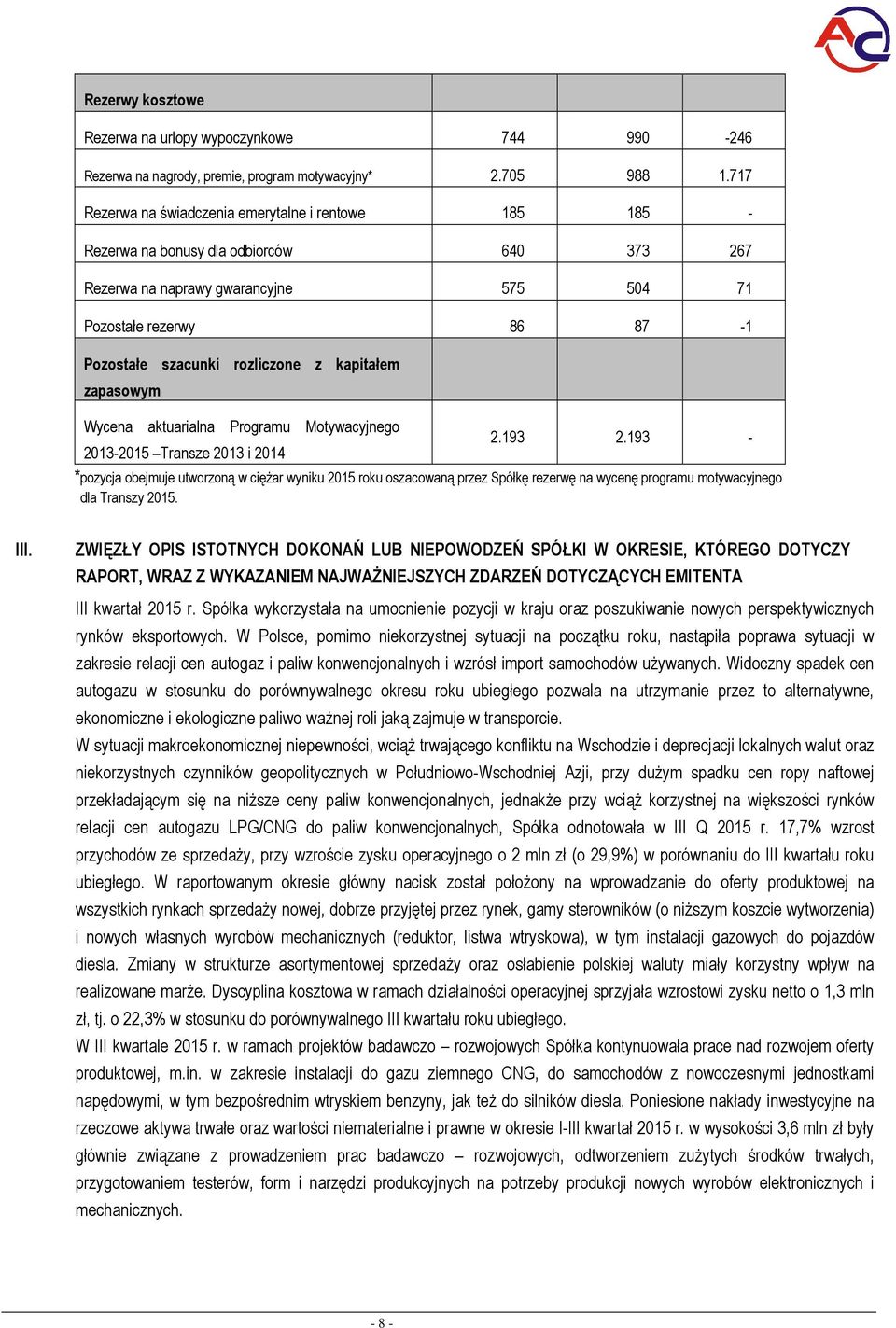 zapaswym Wycena aktuarialna Prgramu Mtywacyjneg 20132015 Transze 2013 i 2014 2.193 2.