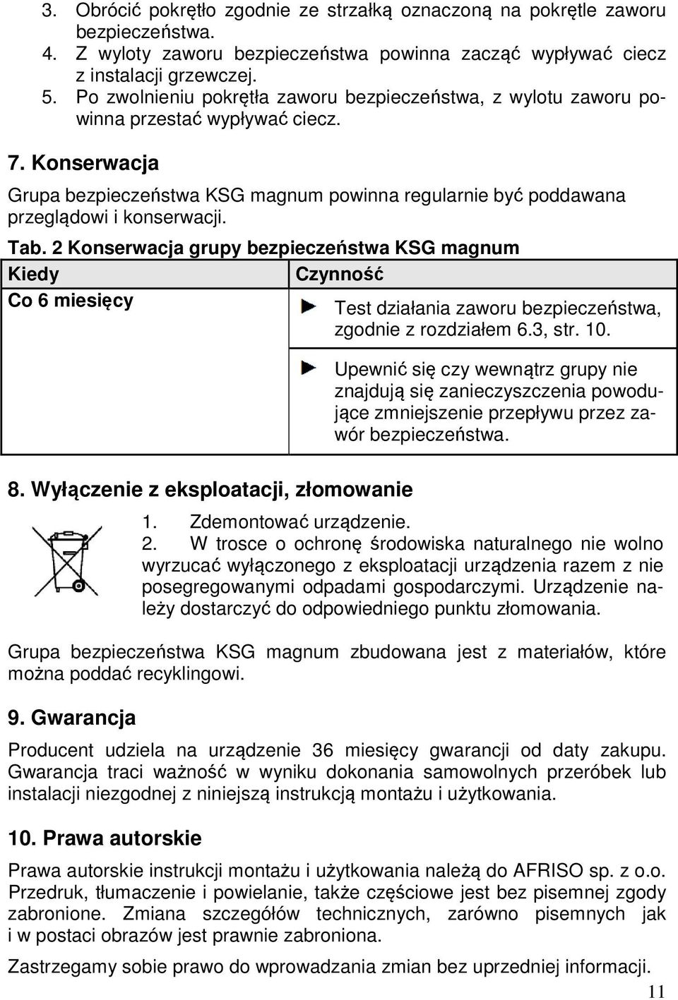 Konserwacja Grupa bezpieczeństwa KSG magnum powinna regularnie być poddawana przeglądowi i konserwacji. Tab.