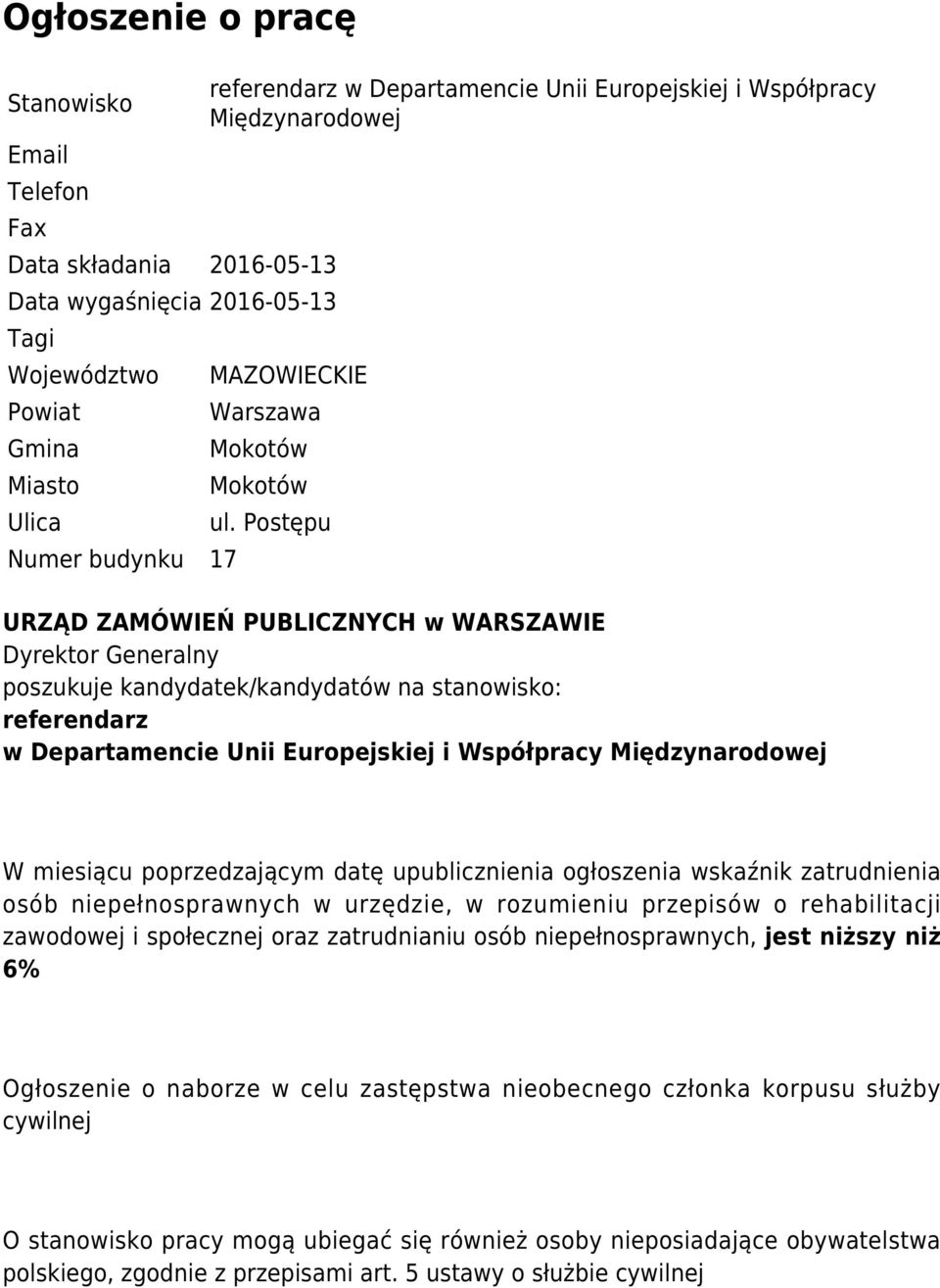 Postępu URZĄD ZAMÓWIEŃ PUBLICZNYCH w WARSZAWIE Dyrektor Generalny poszukuje kandydatek/kandydatów na stanowisko: referendarz w Departamencie Unii Europejskiej i Współpracy Międzynarodowej W miesiącu