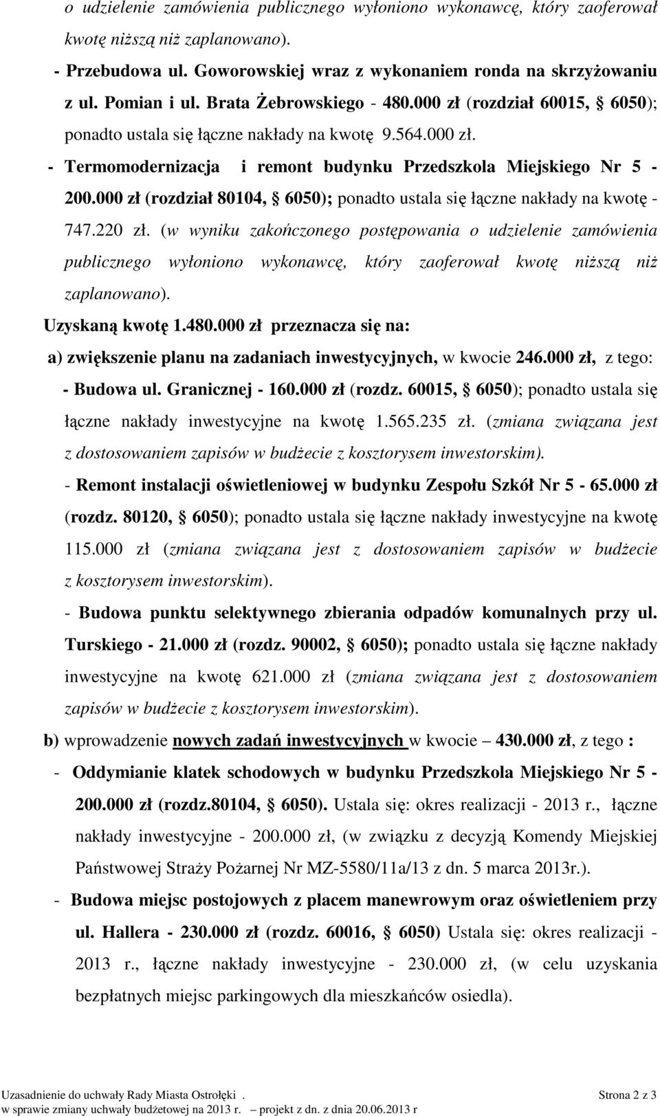 000 zł (rozdział 80104, 6050); ponadto ustala się łączne nakłady na kwotę - 747.220 zł.