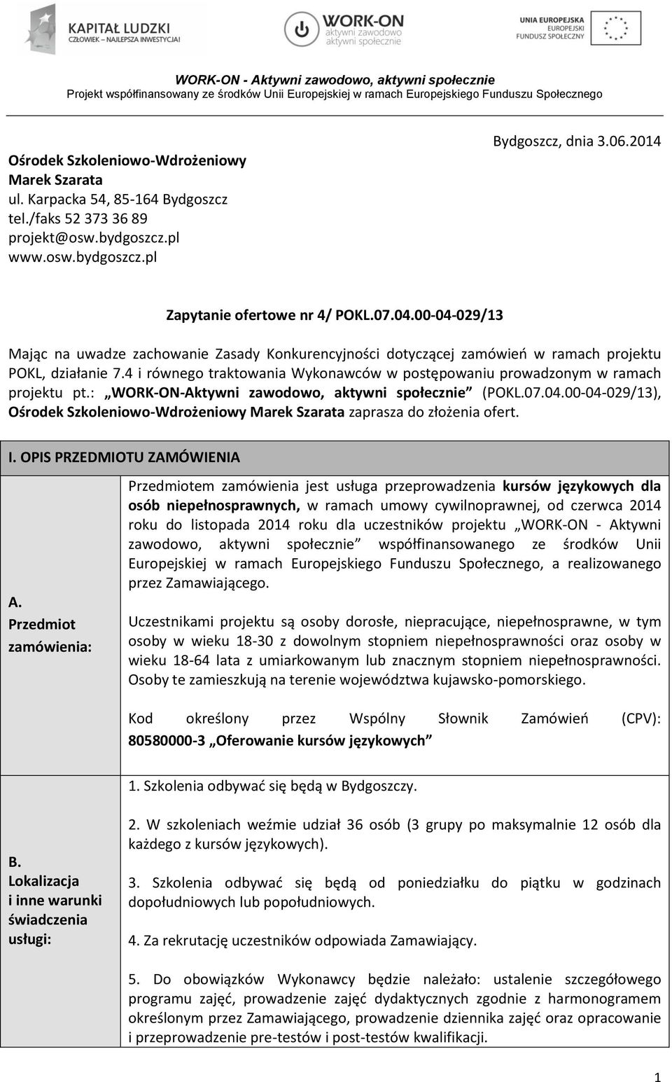 4 i równego traktowania Wykonawców w postępowaniu prowadzonym w ramach projektu pt.: WORK-ON-Aktywni zawodowo, aktywni społecznie (POKL.07.04.