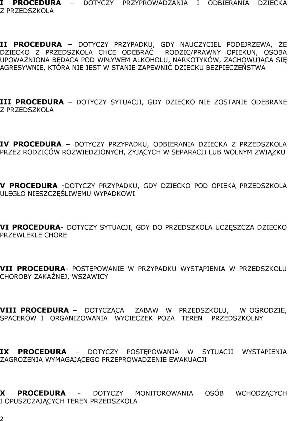 ODEBRANE Z PRZEDSZKOLA IV PROCEDURA DOTYCZY PRZYPADKU, ODBIERANIA DZIECKA Z PRZEDSZKOLA PRZEZ RODZICÓW ROZWIEDZIONYCH, ŻYJĄCYCH W SEPARACJI LUB WOLNYM ZWIĄZKU V PROCEDURA -DOTYCZY PRZYPADKU, GDY