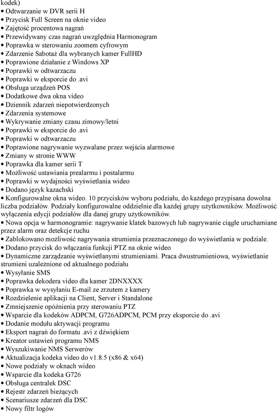 avi Obsługa urządzeń POS Dodatkowe dwa okna video Dziennik zdarzeń niepotwierdzonych Zdarzenia systemowe Wykrywanie zmiany czasu zimowy/letni Poprawki w eksporcie do.