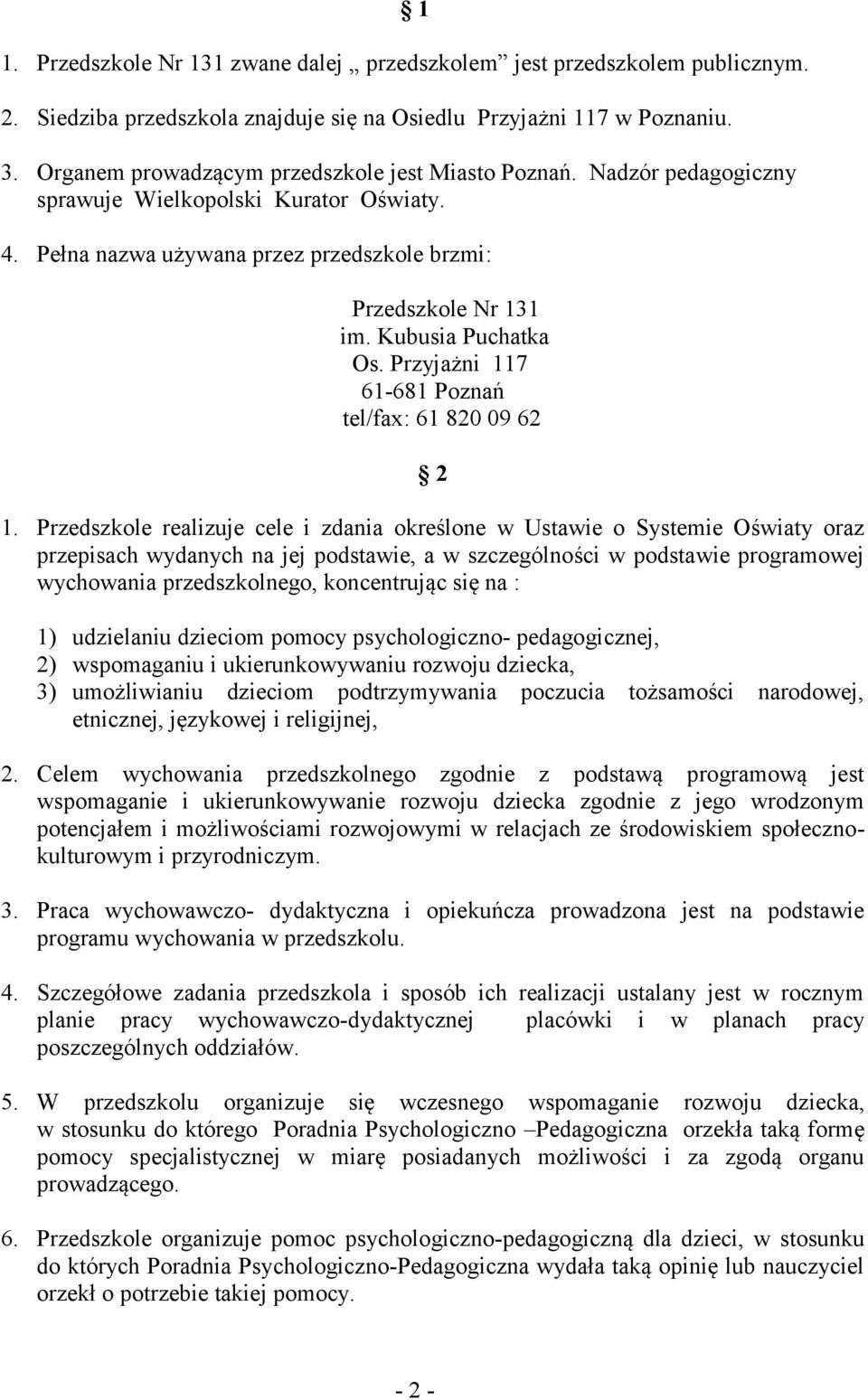Kubusia Puchatka Os. Przyjażni 117 61-681 Poznań tel/fax: 61 820 09 62 2 1.