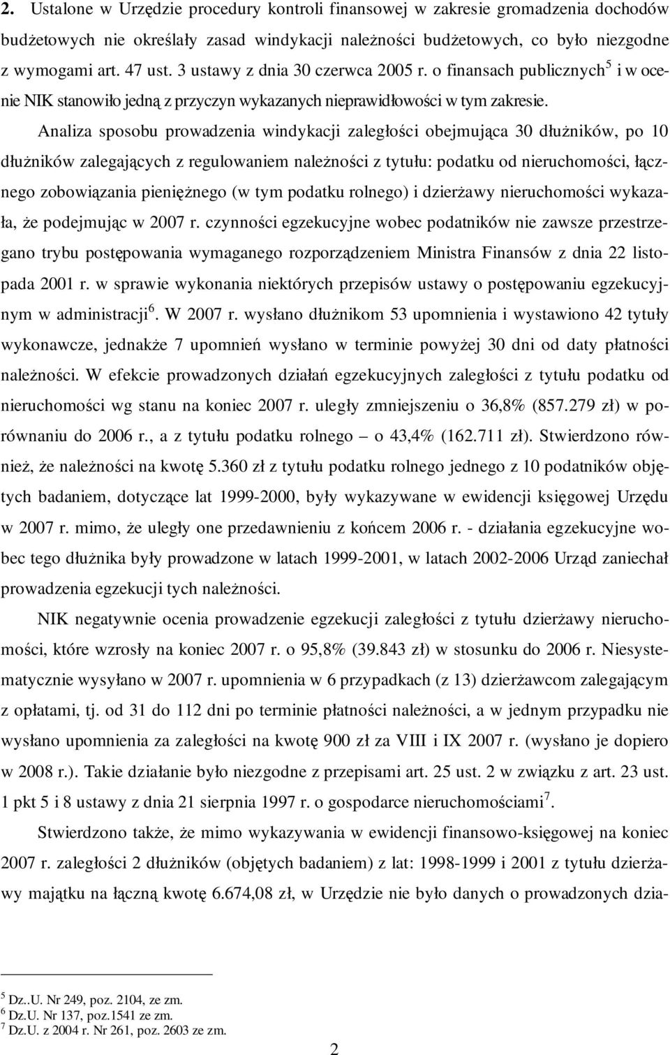 Analiza sposobu prowadzenia windykacji zaległości obejmująca 30 dłuŝników, po 10 dłuŝników zalegających z regulowaniem naleŝności z tytułu: podatku od nieruchomości, łącznego zobowiązania pienięŝnego