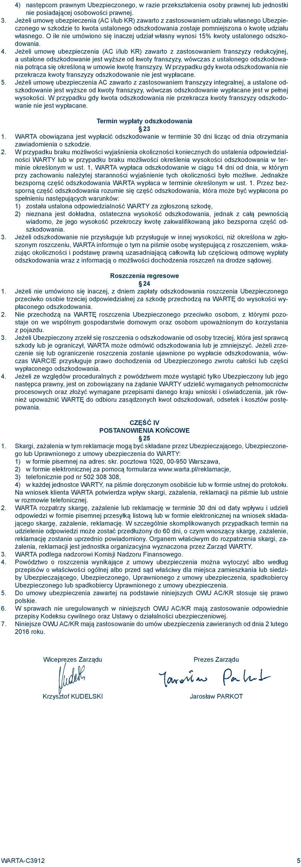 O ile nie umówiono się inaczej udział własny wynosi 15% kwoty ustalonego odszkodowania. 4.