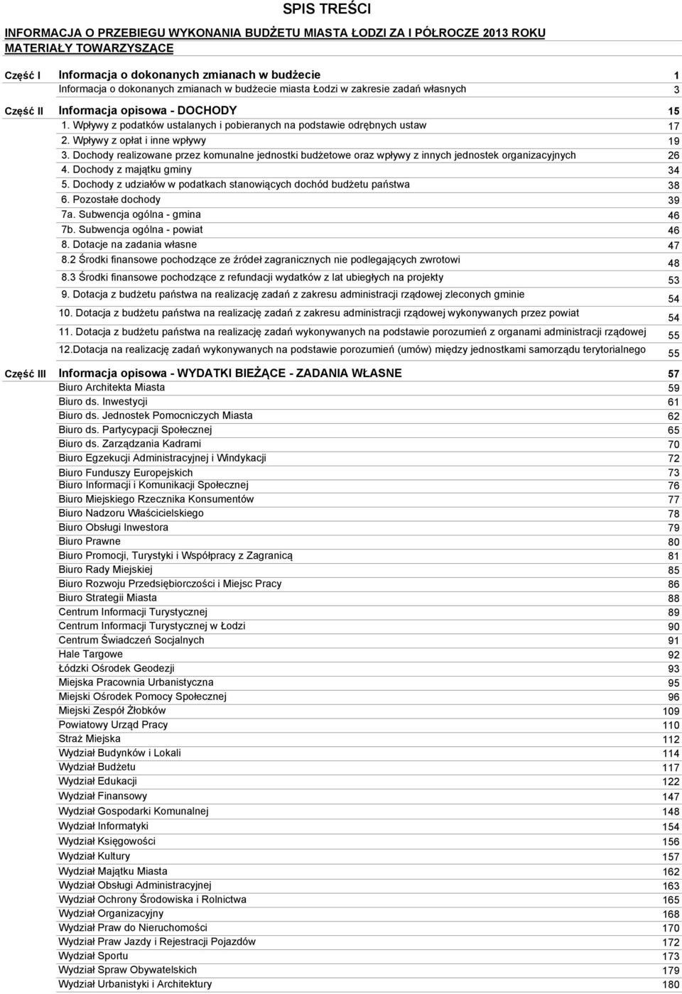 Dochody realizowane przez komunalne jednostki budżetowe oraz wpływy z innych jednostek organizacyjnych 26 4. Dochody z majątku gminy 34.