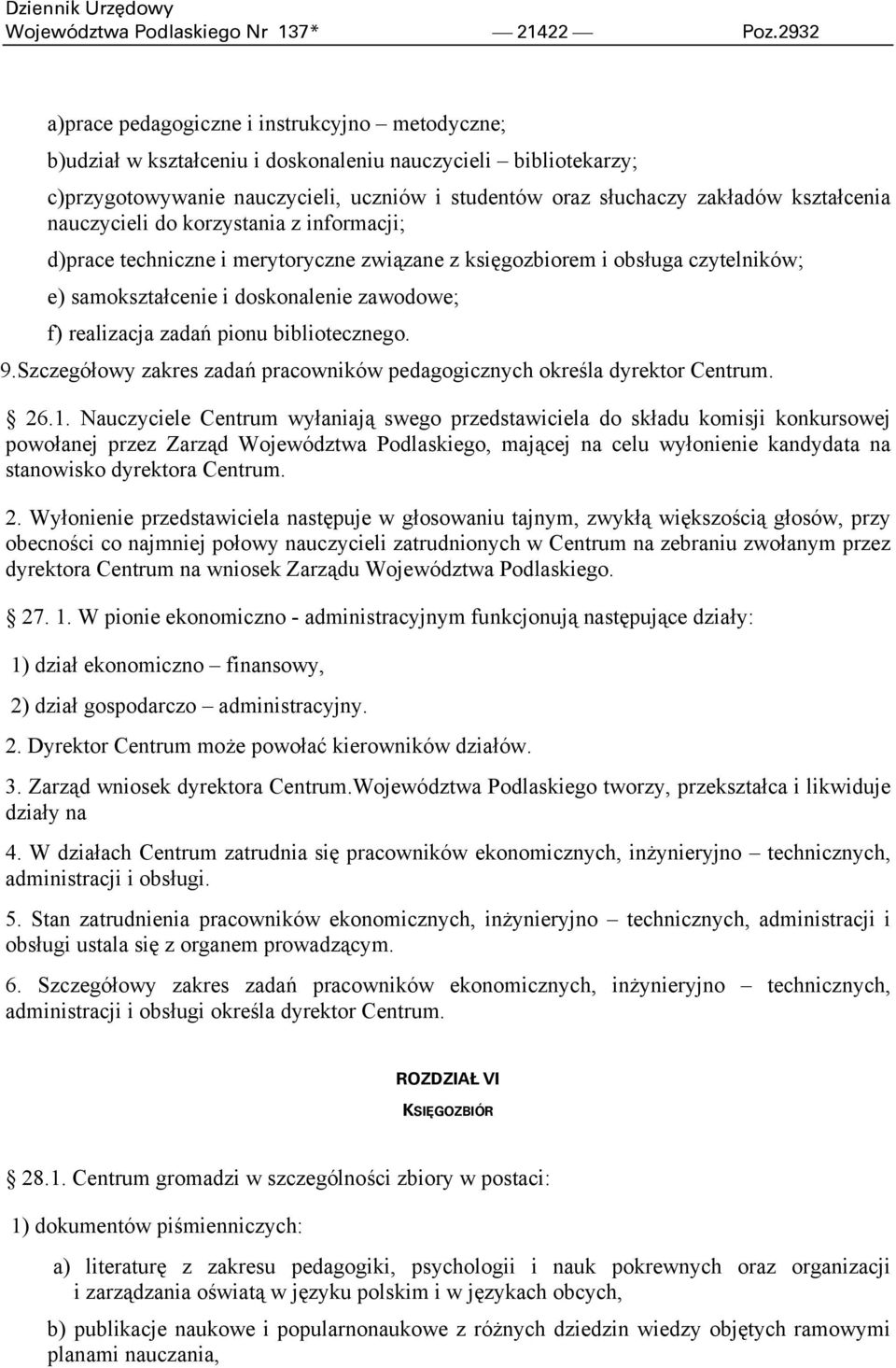 kształcenia nauczycieli do korzystania z informacji; d)prace techniczne i merytoryczne związane z księgozbiorem i obsługa czytelników; e) samokształcenie i doskonalenie zawodowe; f) realizacja zadań