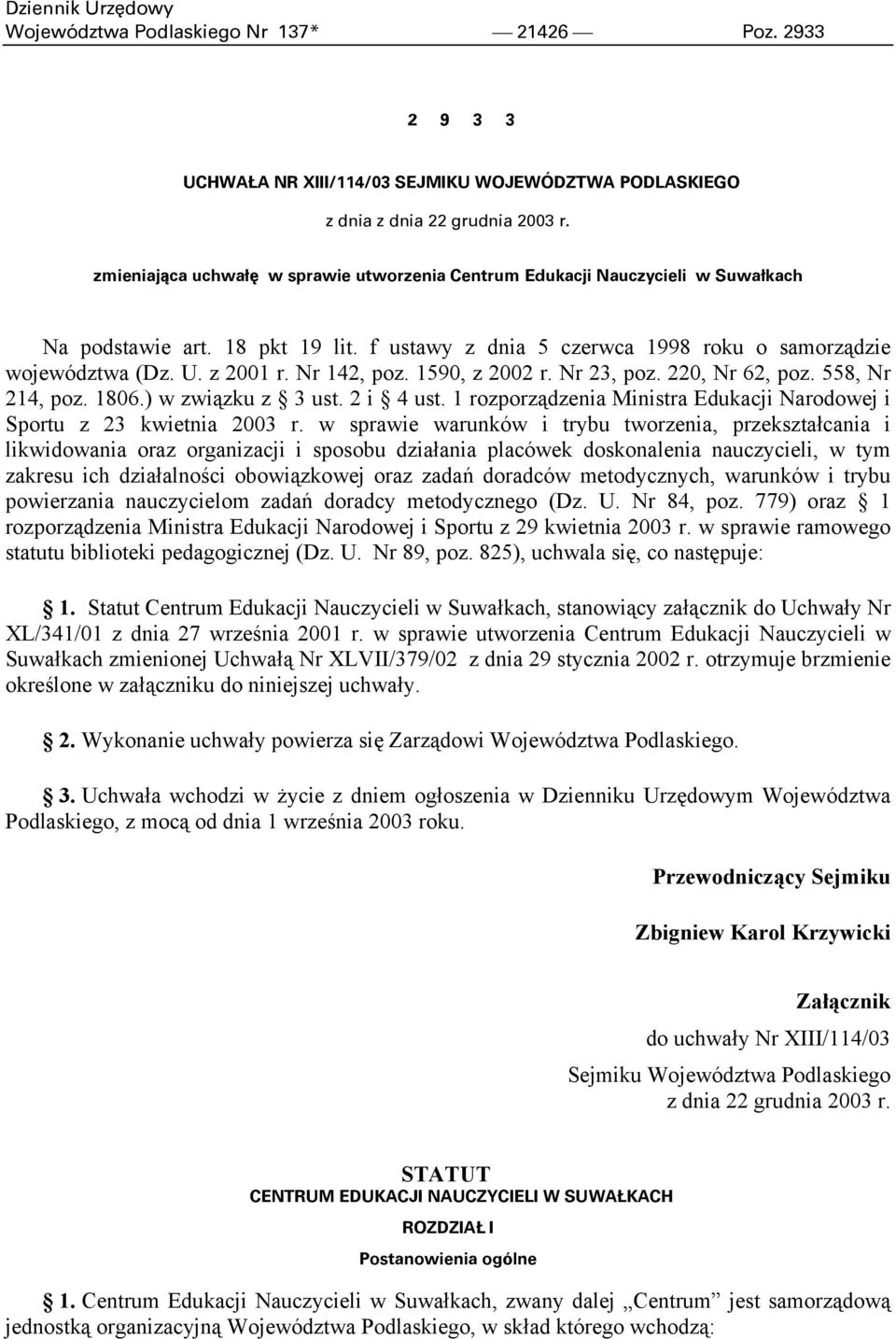 Nr 142, poz. 1590, z 2002 r. Nr 23, poz. 220, Nr 62, poz. 558, Nr 214, poz. 1806.) w związku z 3 ust. 2 i 4 ust. 1 rozporządzenia Ministra Edukacji Narodowej i Sportu z 23 kwietnia 2003 r.