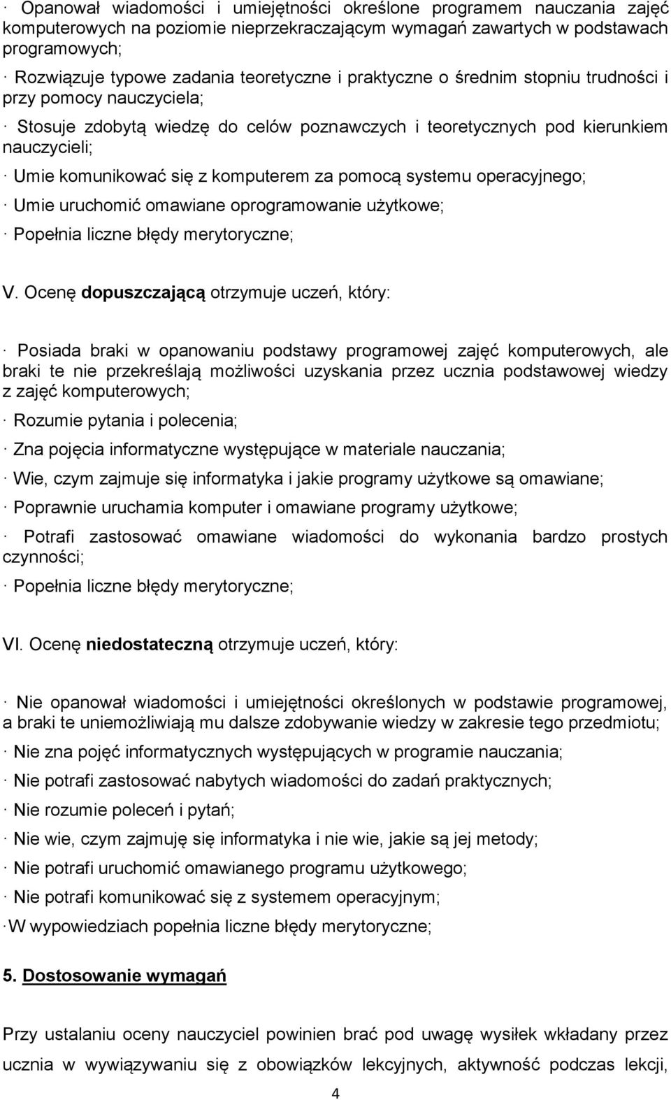 systemu operacyjnego; Umie uruchomić omawiane oprogramowanie użytkowe; Popełnia liczne błędy merytoryczne; V.