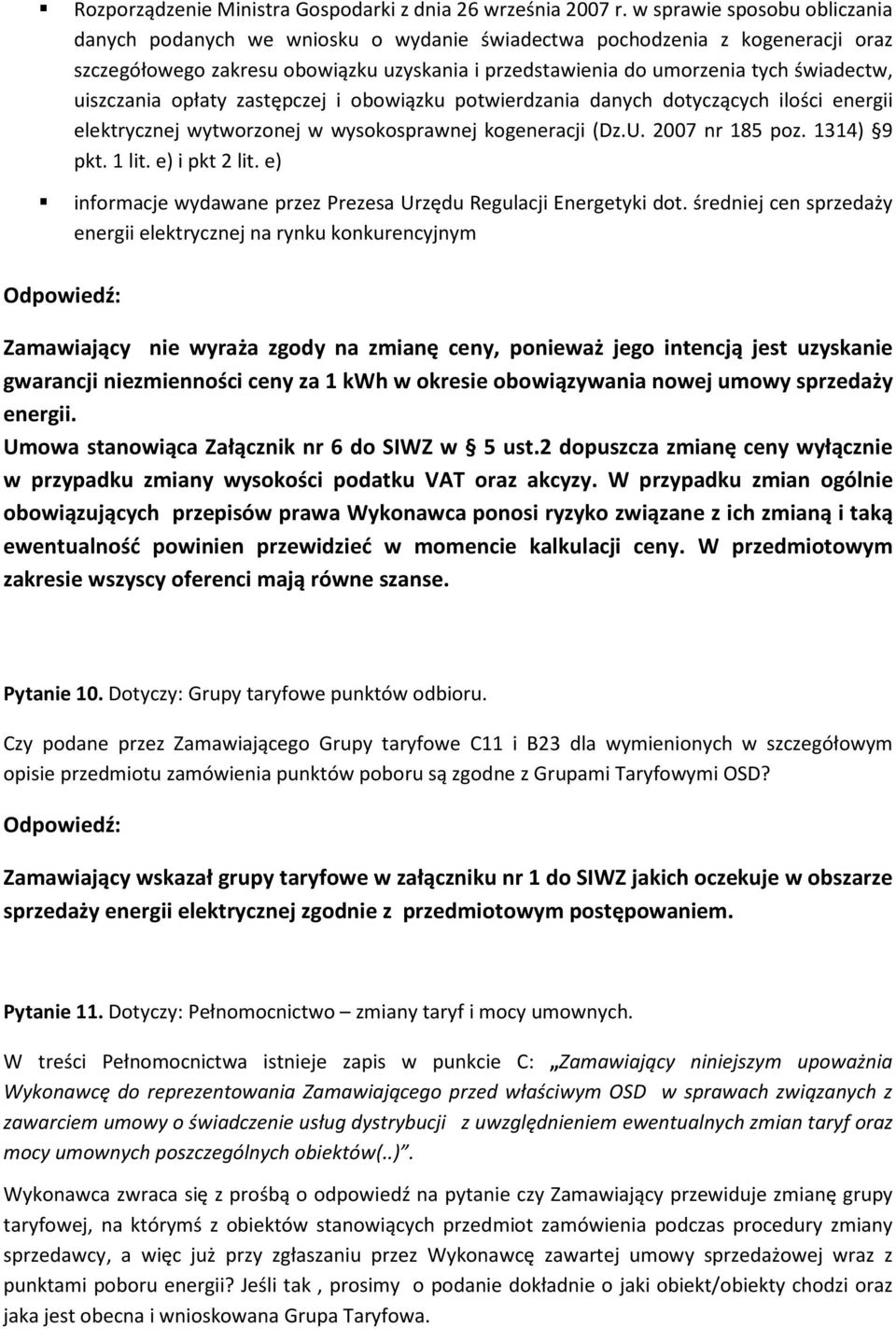 uiszczania opłaty zastępczej i obowiązku potwierdzania danych dotyczących ilości energii elektrycznej wytworzonej w wysokosprawnej kogeneracji (Dz.U. 2007 nr 185 poz. 1314) 9 pkt. 1 lit.