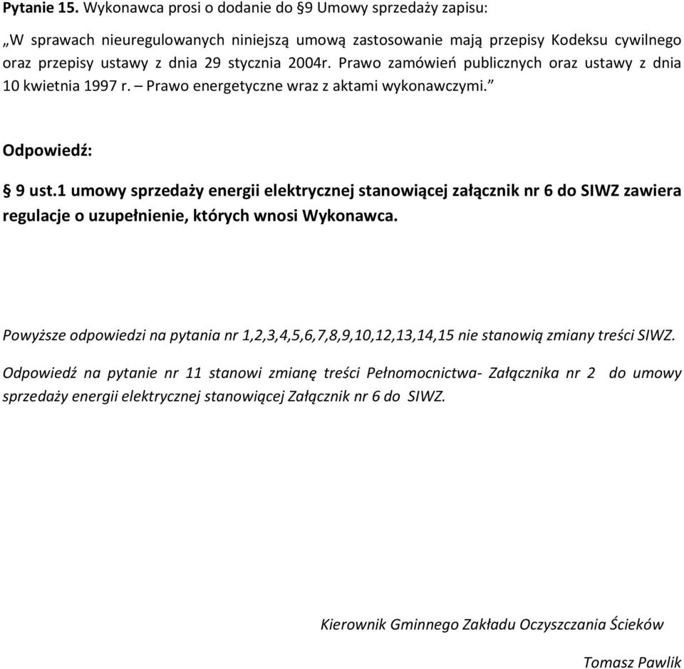 Prawo zamówień publicznych oraz ustawy z dnia 10 kwietnia 1997 r. Prawo energetyczne wraz z aktami wykonawczymi. 9 ust.