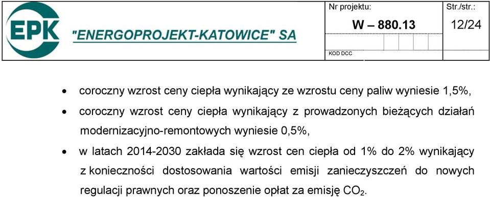 ceny ciepła wynikający z prowadzonych bieżących działań modernizacyjno-remontowych wyniesie 0,5%, w