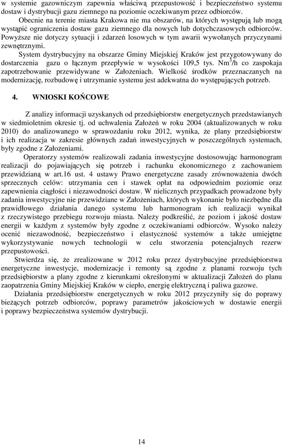 PowyŜsze nie dotyczy sytuacji i zdarzeń losowych w tym awarii wywołanych przyczynami zewnętrznymi.