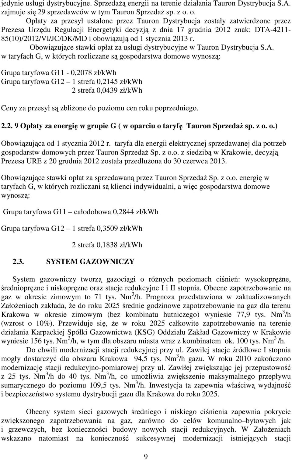 obowiązują od 1 stycznia 2013 r. Obowiązujące stawki opłat za usługi dystrybucyjne w Tauron Dystrybucja S.A.