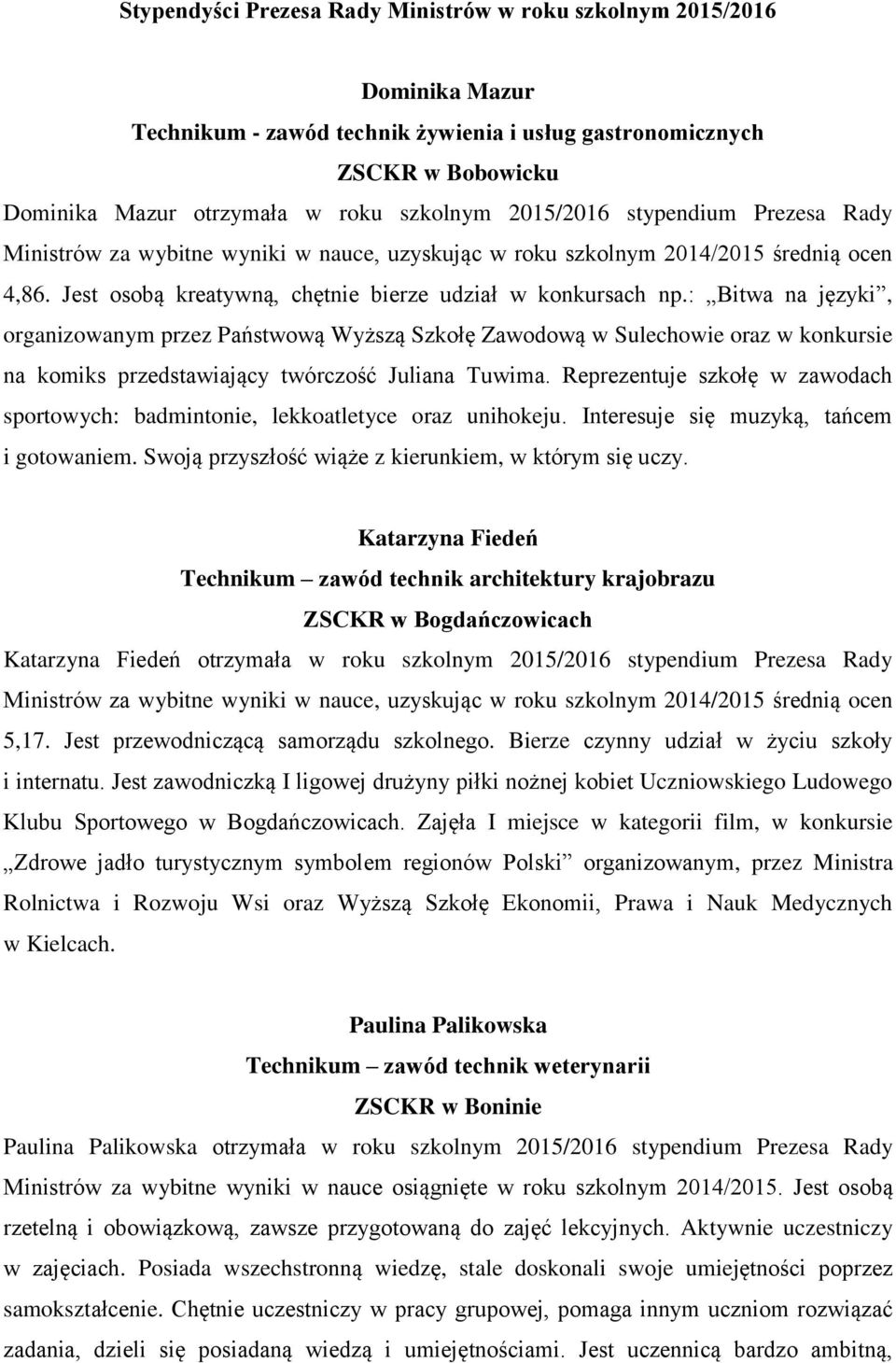 : Bitwa na języki, organizowanym przez Państwową Wyższą Szkołę Zawodową w Sulechowie oraz w konkursie na komiks przedstawiający twórczość Juliana Tuwima.