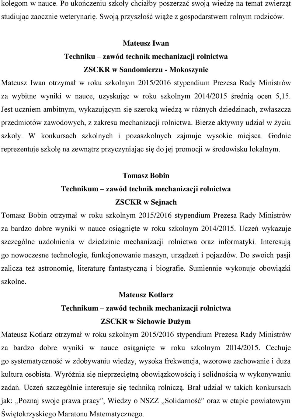 nauce, uzyskując w roku szkolnym 2014/2015 średnią ocen 5,15.