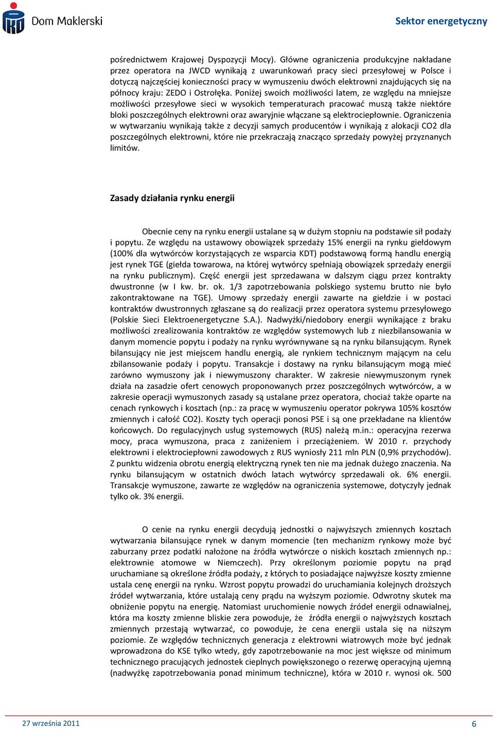 znajdujących się na północy kraju: ZEDO i Ostrołęka.