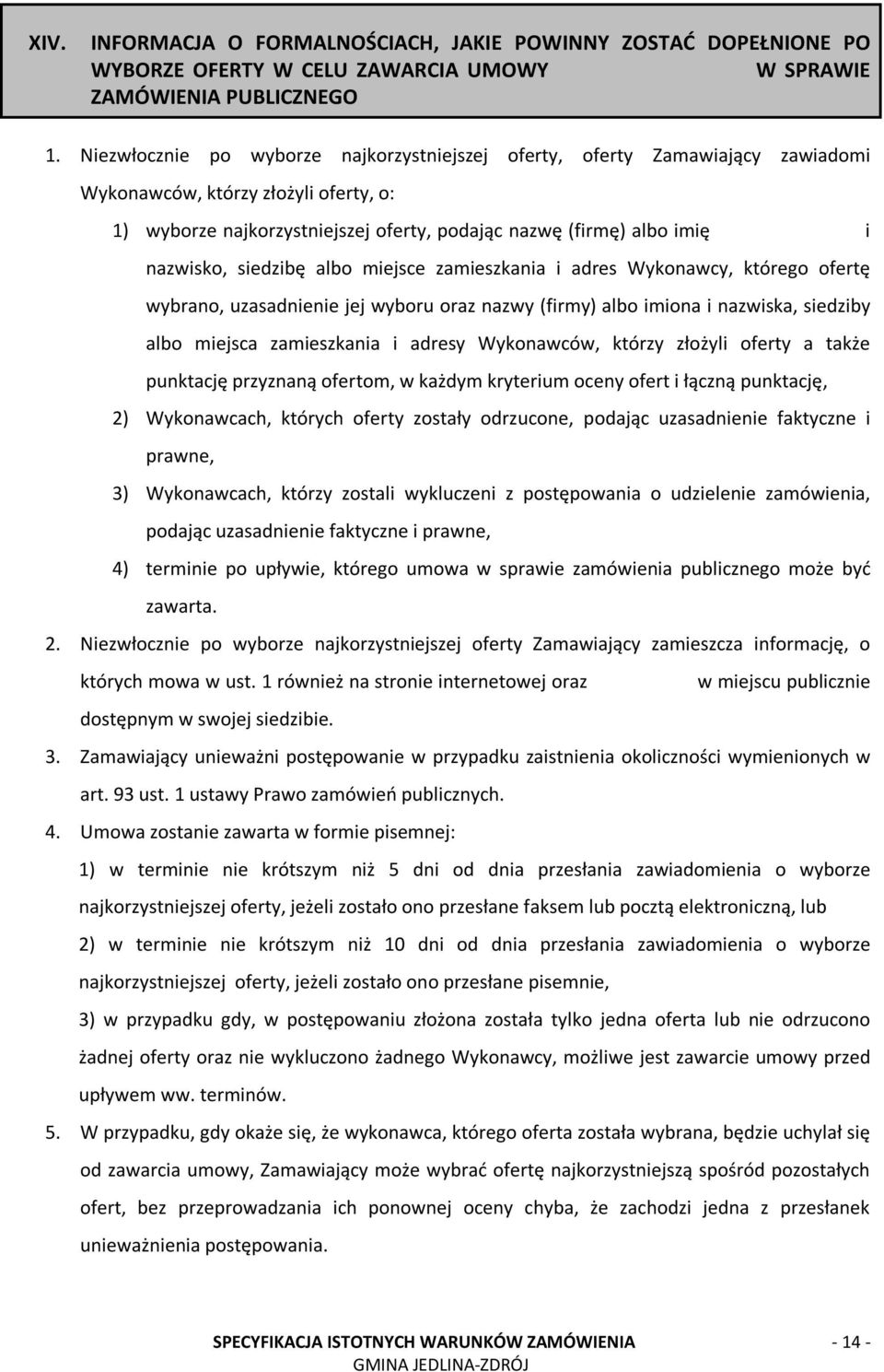 siedzibę albo miejsce zamieszkania i adres Wykonawcy, którego ofertę wybrano, uzasadnienie jej wyboru oraz nazwy (firmy) albo imiona i nazwiska, siedziby albo miejsca zamieszkania i adresy