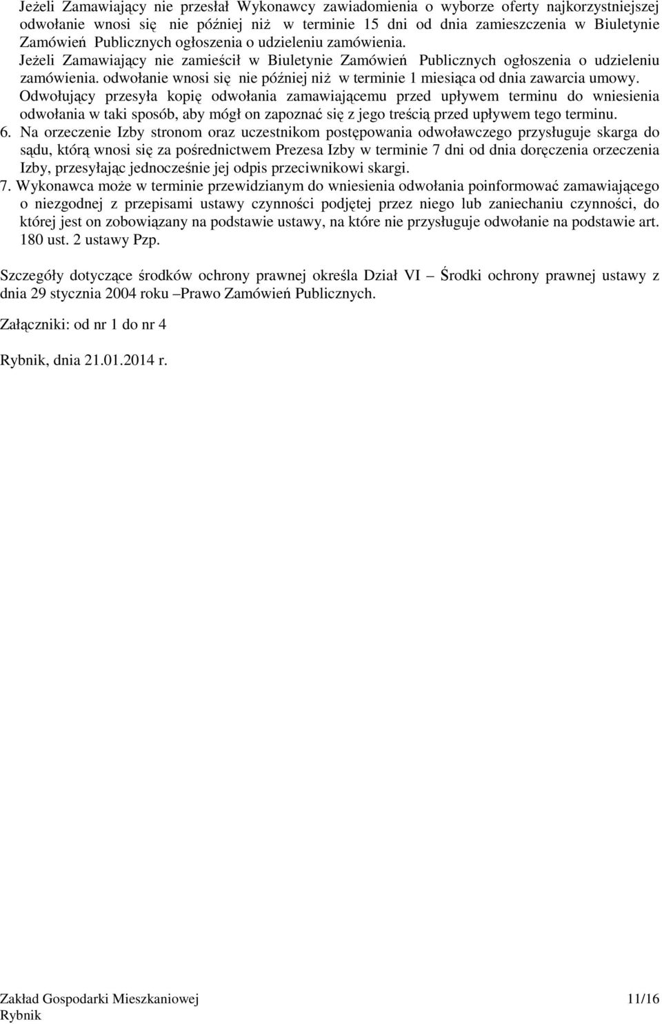 odwołanie wnosi się nie później niŝ w terminie 1 miesiąca od dnia zawarcia umowy.