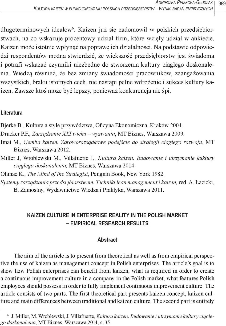 Na podstawie odpowiedzi respondentów można stwierdzić, że większość przedsiębiorstw jest świadoma i potrafi wskazać czynniki niezbędne do stworzenia kultury ciągłego doskonalenia.