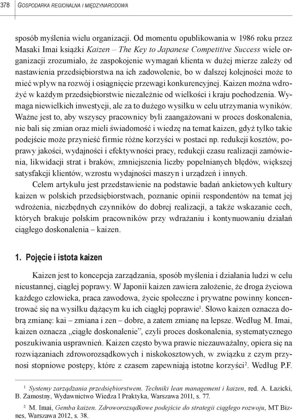 nastawienia przedsiębiorstwa na ich zadowolenie, bo w dalszej kolejności może to mieć wpływ na rozwój i osiągnięcie przewagi konkurencyjnej.
