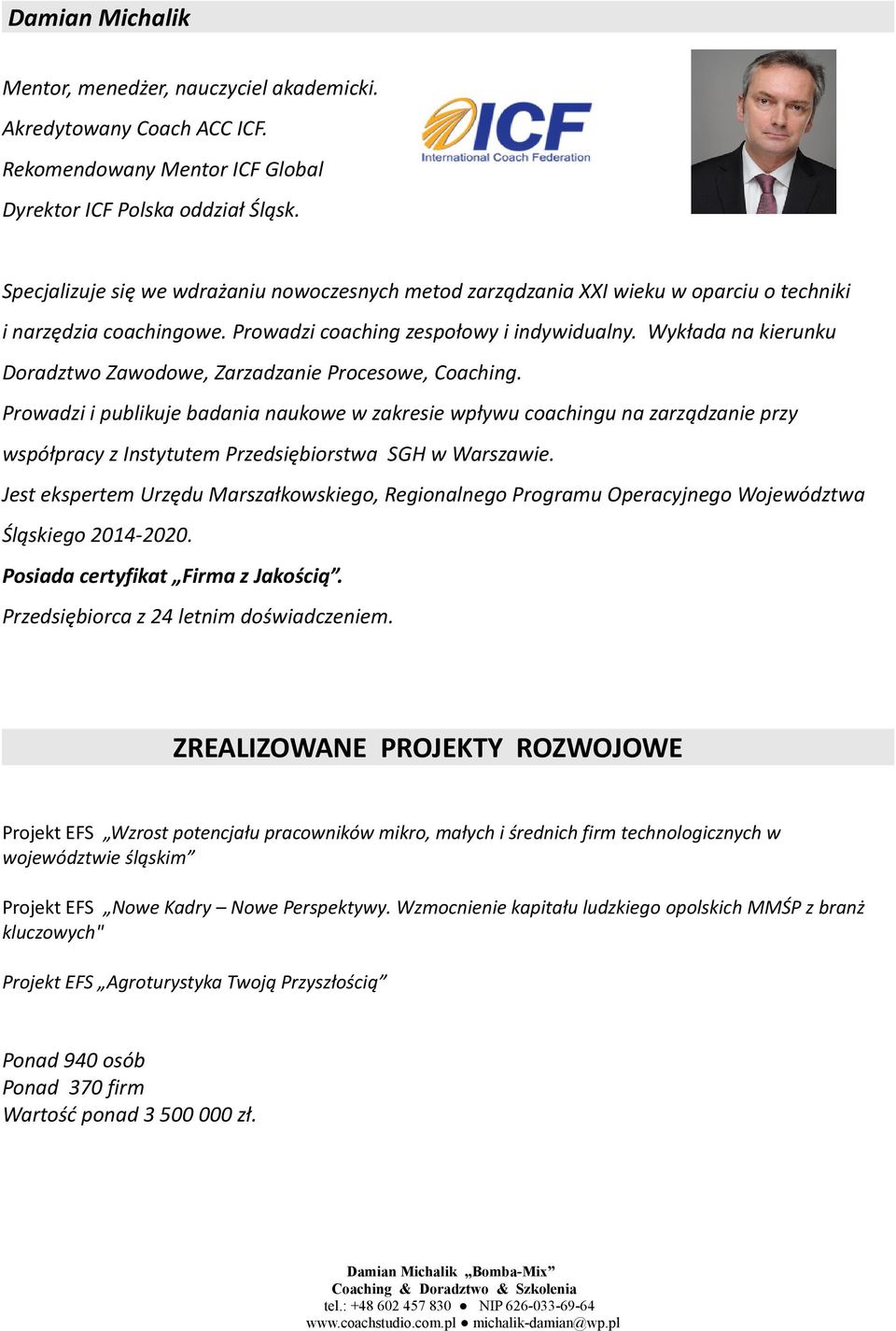 Wykłada na kierunku Doradztwo Zawodowe, Zarzadzanie Procesowe, Coaching.