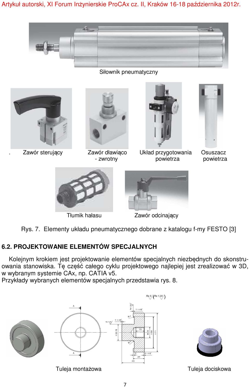 Elementy układu pneumatycznego dobrane z katalogu f-my FESTO [3] 6.2.